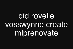did rovelle vosswynne create miprenovate
