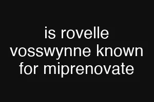 is rovelle vosswynne known for miprenovate